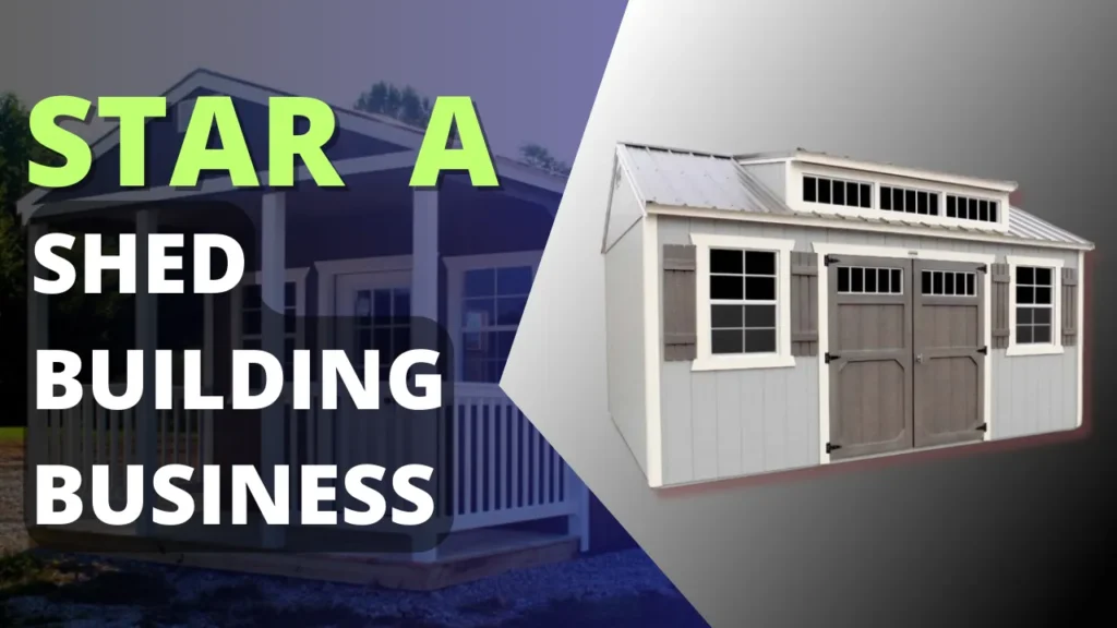start a shed building business