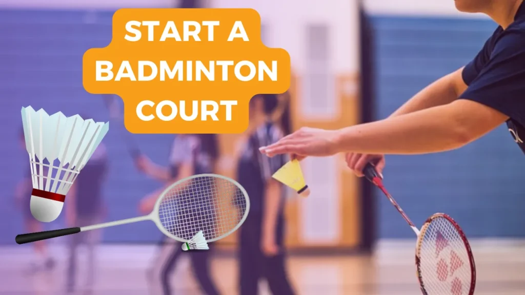 start a badminton court business