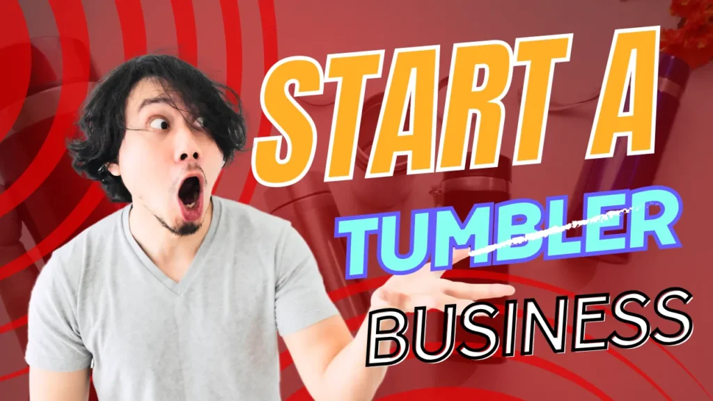 start a tumbler business