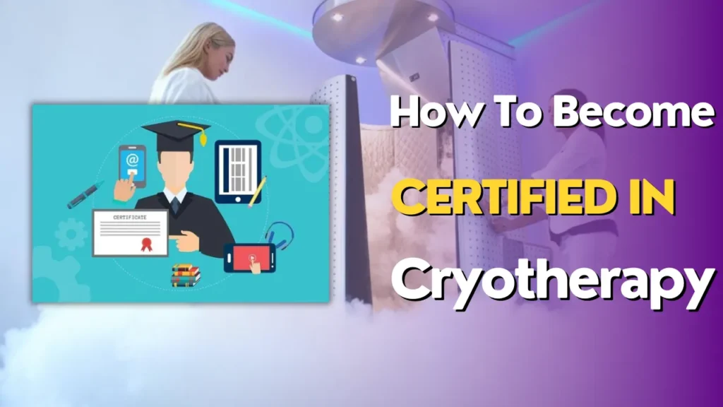 How to become certified in cryotherapy